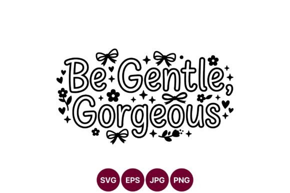 Be Gentle Gorgeous Hand Lettering Black: Graphics for Local Business Branding